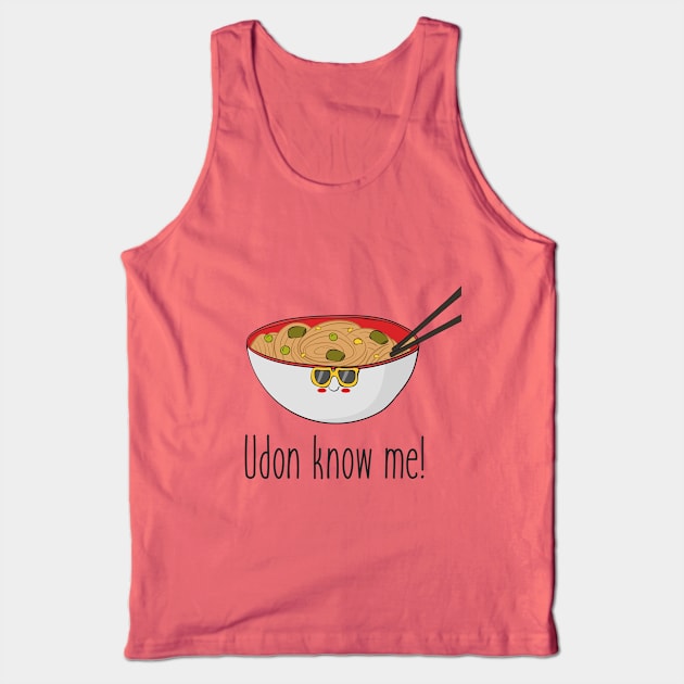 Udon Know Me Funny Asian Noodles Food Design Tank Top by Dreamy Panda Designs